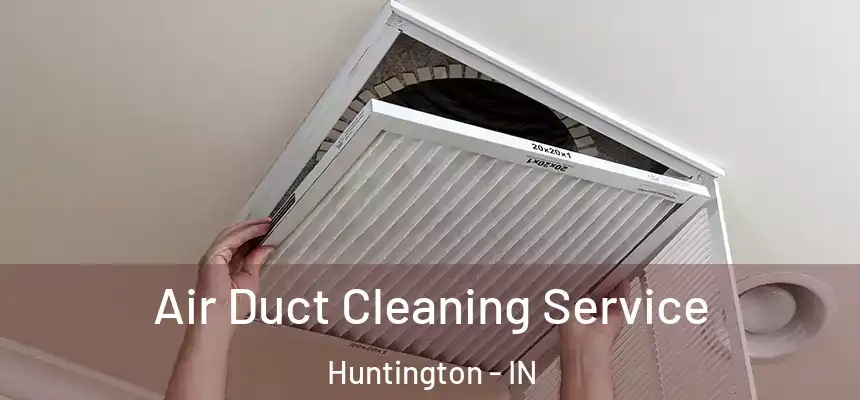 Air Duct Cleaning Service Huntington - IN