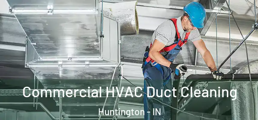 Commercial HVAC Duct Cleaning Huntington - IN
