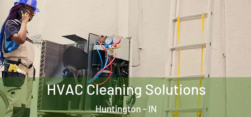 HVAC Cleaning Solutions Huntington - IN