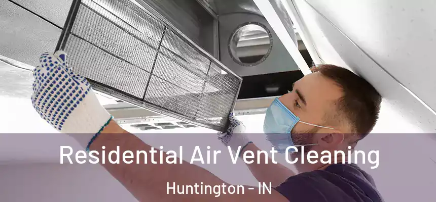 Residential Air Vent Cleaning Huntington - IN