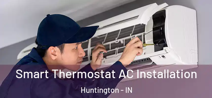 Smart Thermostat AC Installation Huntington - IN